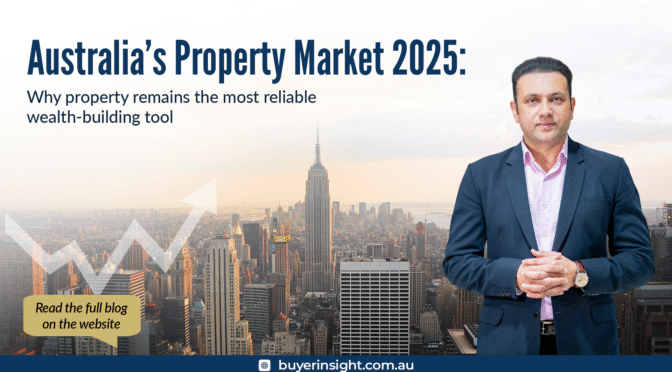 Australia’s Property Market 2025: Why Property Remains the Most Reliable Wealth-Building Tool