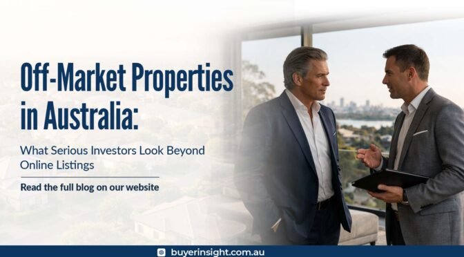 Off-Market Properties in Australia: What Serious Investors Look Beyond Online Listings