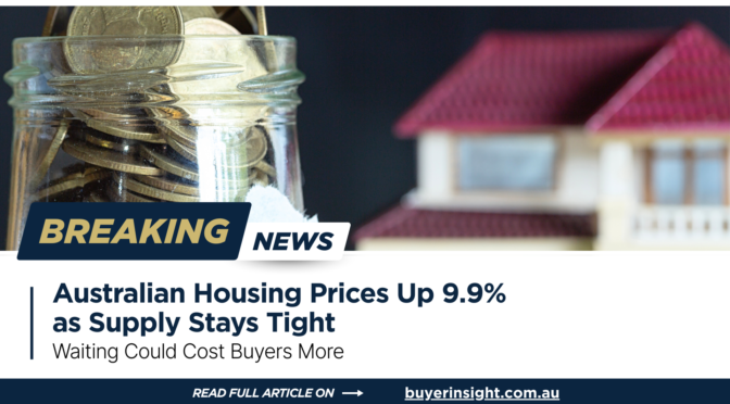 Australia Housing Prices Up 9.9% in 2026: What Buyers Face